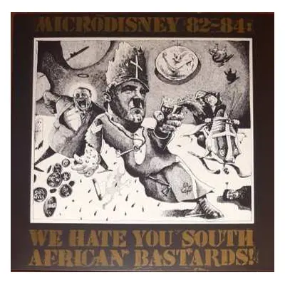 LP Microdisney: 82-84: We Hate You South African Bastards! CLR