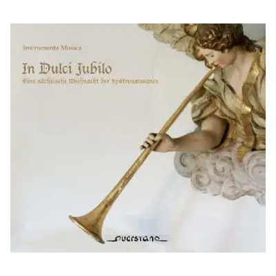 CD Instrumenta Musica: In Dulci Jubilo - Eine Sächsische Weihnacht Der Spätrenaissance