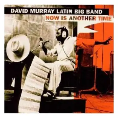 CD David Murray Latin Big Band: Now Is Another Time