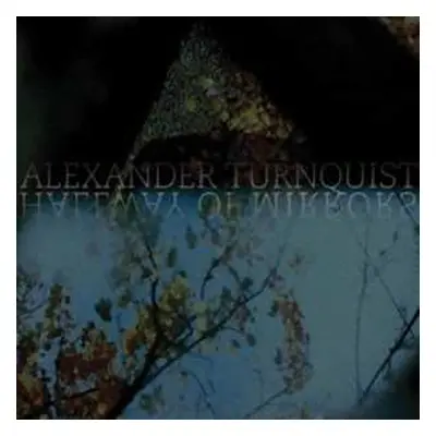 LP Alexander Turnquist: Hallway Of Mirrors