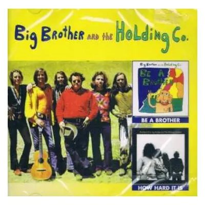 CD Big Brother & The Holding Company: Be A Brother / How Hard It Is