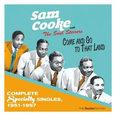 CD Sam Cooke: Come And Go To That Land - Complete Specialty Singles, 1951-1957