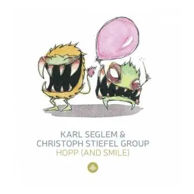 2CD Karl Seglem & Christoph Stiefel Group: Hopp (And Smile!) & Monsterjazz