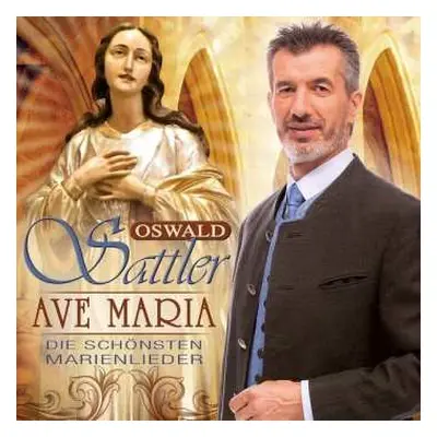 CD Oswald Sattler: Ave Maria: Die Schönsten Marienlieder