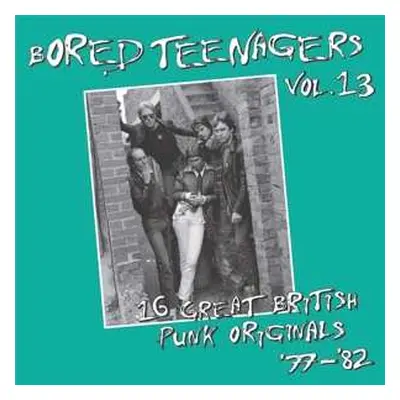 LP Various: Bored Teenagers Vol.13: 16 Great British Punk Originals '77-'82