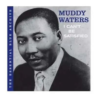 CD Muddy Waters: I Can't Be Satisfied