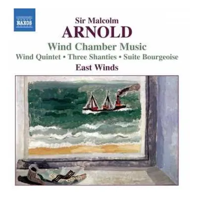 CD Malcolm Arnold: Wind Chamber Music (Wind Quintet • Three Shanties • Suite Bourgeoise)