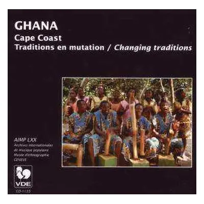 CD Various: Ghana, Cape Coast: Traditions En Mutation = Ghana: Changing Traditions