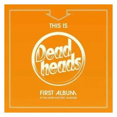 LP Deadheads: This Is Deadheads First Album (It Includes Electric Guitars) LTD