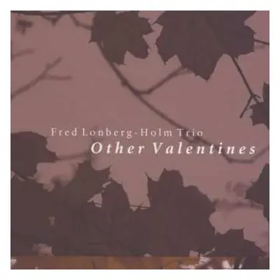 CD Fred Lonberg-Holm Trio: Other Valentines