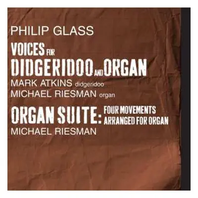 CD Philip Glass: Voices For Didgeridoo And Organ / Organ Suite