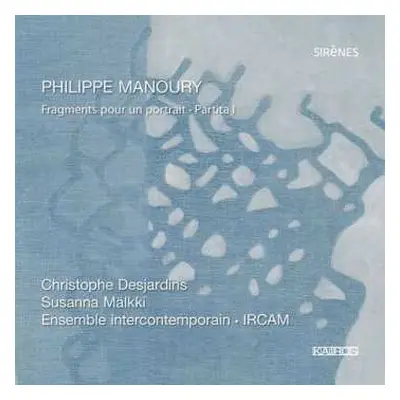 CD Philippe Manoury: Fragments Pour Un Portrait