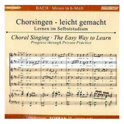 CD Johann Sebastian Bach: Chorsingen Leicht Gemacht: Bach, Messe H-moll Bwv 232