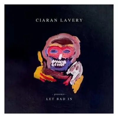 2LP Ciaran Lavery: Let Bad In CLR