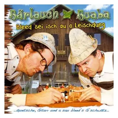 CD Bärlauch Buaba: Bleed Sei Isch Au A Leischdung