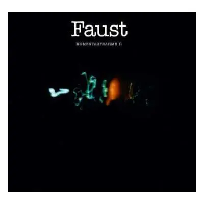 LP Faust: Momentaufnahme II