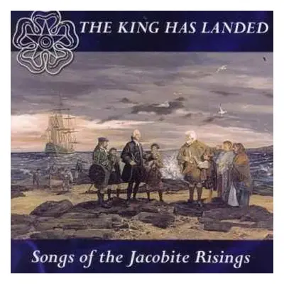 CD Various: The King Has Landed - Songs Of The Jacobite Risings