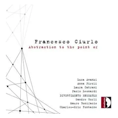 CD Francesco Ciurlo: Abstraction To The Point Of Für Oboe & Ensemble