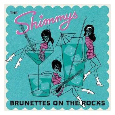 LP The Shimmys: Brunettes On The Rocks