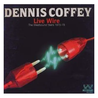 CD Dennis Coffey: Live Wire (The Westbound Years 1975-78)