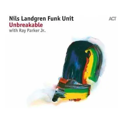 CD Nils Landgren Funk Unit: Unbreakable