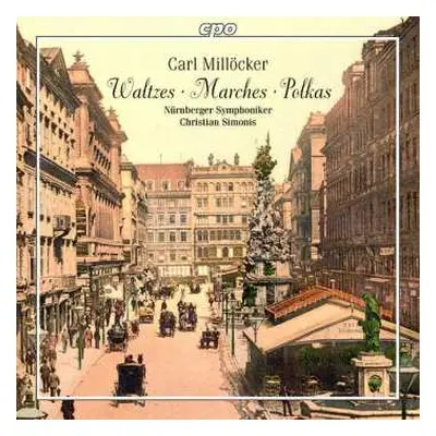 CD Carl Millöcker: Waltzes; Marches; Polkas