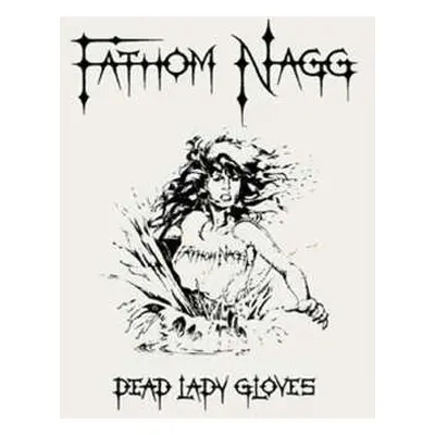 CD Fathom Nagg: Dead Lady Gloves