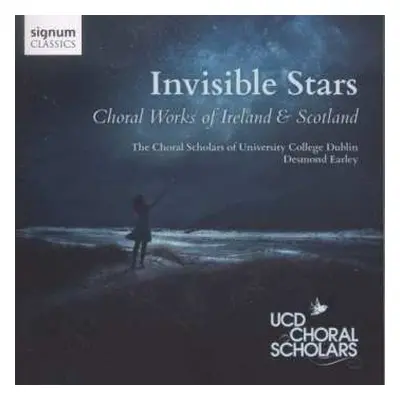 CD University College Dublin Choral Scholars: Invisible Stars (Choral Works Of Ireland & Scotlan