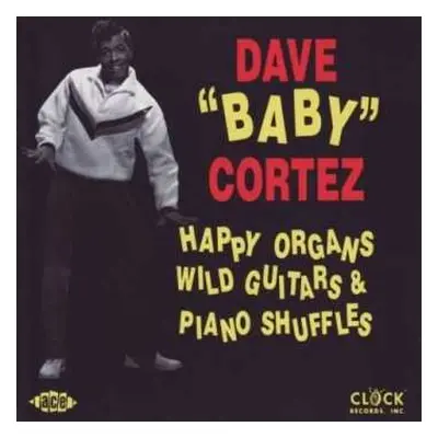 CD Dave "Baby" Cortez: Happy Organs, Wild Guitars & Piano Shuffles