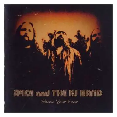 CD Spice And The RJ Band: Shave Your Fear