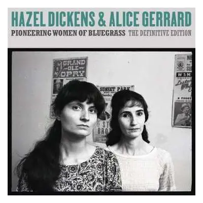 CD Hazel Dickens And Alice Gerrard: Pioneering Women Of Bluegrass (The Definitive Edition)