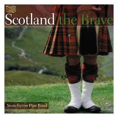 CD Stonehaven Pipe Band: Scotland The Brave