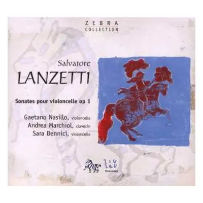 CD Salvatore Lanzetti: Sonates Pour Violoncelle Op 1