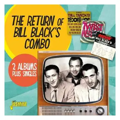 CD Bill Black's Combo: The Return Of Bill Black's Combo - 2 Albums Plus Singles