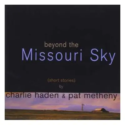 CD Charlie Haden: Beyond The Missouri Sky (Short Stories)