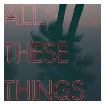 LP Thomas Dybdahl: All These Things