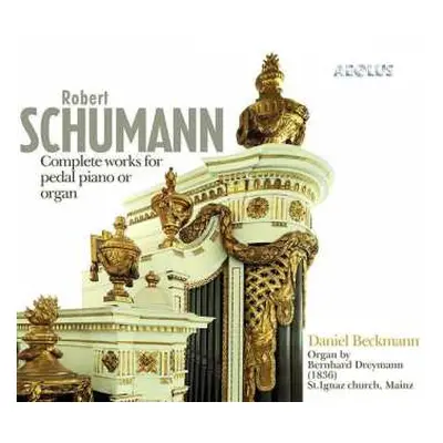 SACD Robert Schumann: Complete Works For Pedal Piano Or Organ DIGI