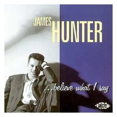 CD James Hunter: ...Believe What I Say