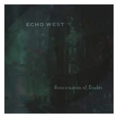 CD Echo West: Reincarnation Of Doubts LTD