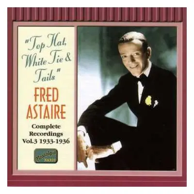 CD Fred Astaire: “Top Hat, White Tie & Tails” - Fred Astaire Complete Recordings Vol. 3 1933 - 1