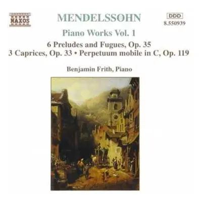 CD Felix Mendelssohn-Bartholdy: Piano Works Vol. 1 (6 Preludes And Fugues, Op. 35 • 3 Caprices, 