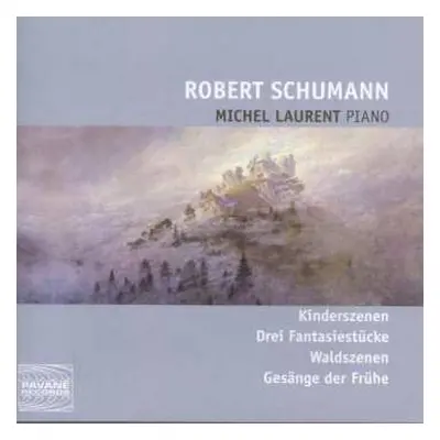 CD Robert Schumann: Kinderszenen, Drei Fantasiestücke, Waldszenen, Gesänge Der Frühe