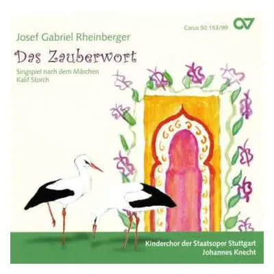 CD Josef Rheinberger: Das Zauberwort (Singspiel Nach Dem Märchen Kalif Storch)