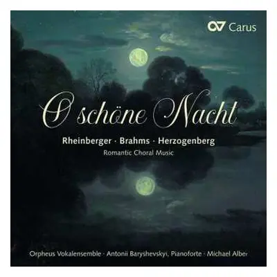 CD Johannes Brahms: O Schöne Nacht (Romantic Choral Music)