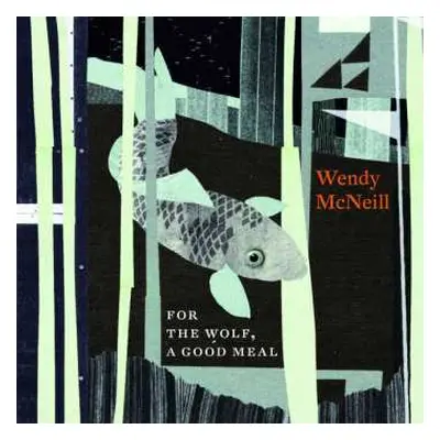 LP Wendy McNeill: For The Wolf, A Good Meal