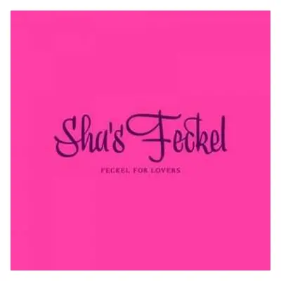 CD Sha's Feckel: Feckel For Lovers