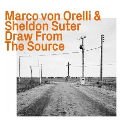 CD Marco Von Orelli: Draw From The Source