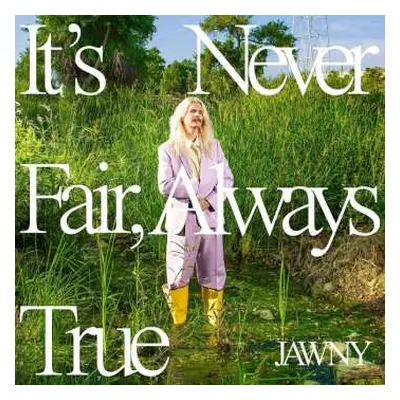 CD Jawny: It's Never Fair, Always True