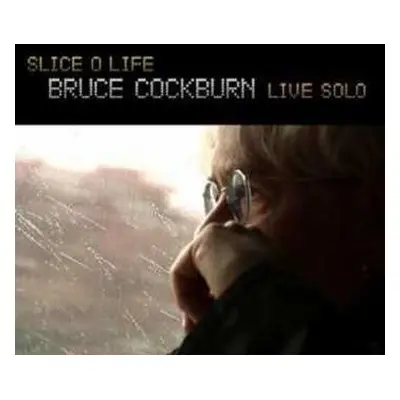 2CD Bruce Cockburn: Slice O Life