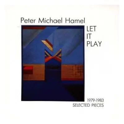 CD Peter Michael Hamel: Let It Play (1979-1983 Selected Pieces)